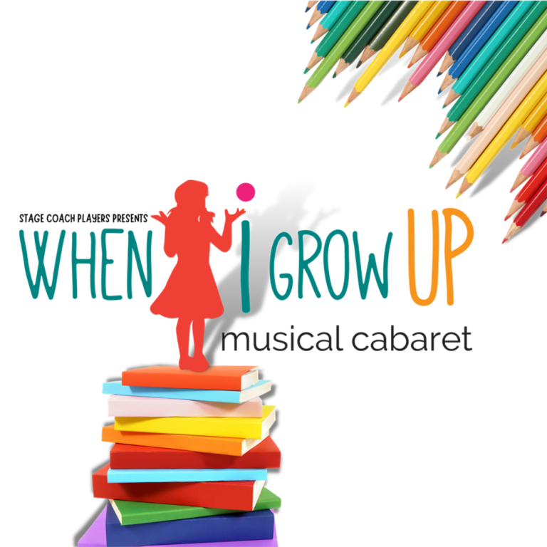 Stage Coach Players Presents "When I Grow Up, A Musical Cabaret" July 9-18, 2021